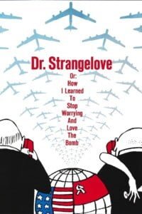 Dr. Strangelove or: How I Learned to Stop Worrying and Love the Bomb